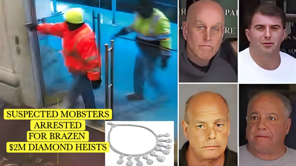 SUSPECTED MOBSTERS ARRESTED FOR BRAZEN $2M DIAMOND&nbsp;HEISTS