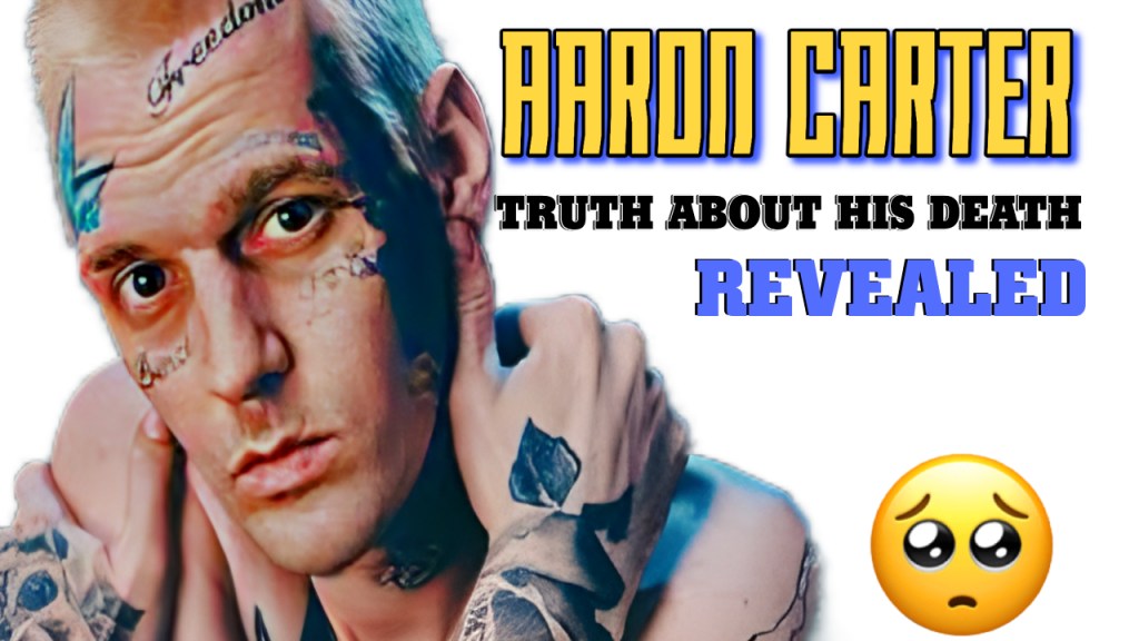 AARON CARTER -TRUTH ABOUT HIS DEATH REVEALED
