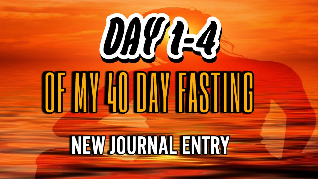 DAY 1-4 OF 40 DAY FASTING WITH BLOOD LOSS AND SEVERE PAIN (48) JUNE 4,&nbsp;2024