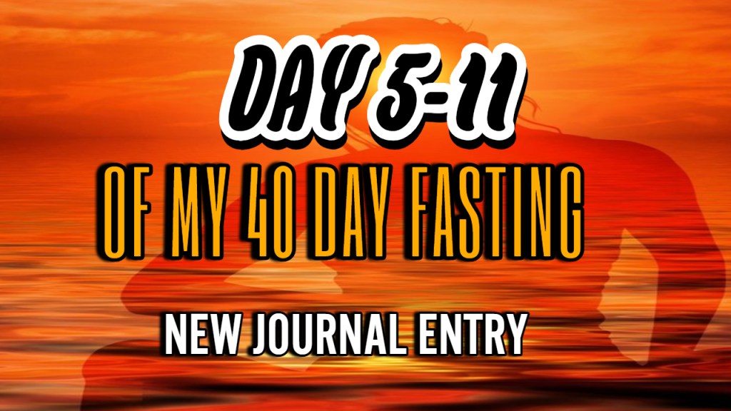 DAYS 5-11 OF 40-DAY FASTING WITH CRAZY CRAVINGS (49) JUNE 12,&nbsp;2024